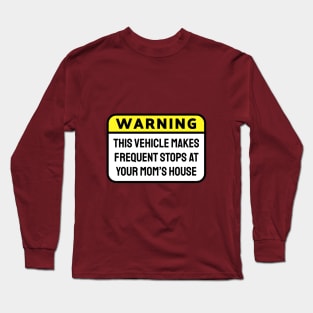 WARNING! This Vehicle Makes Frequent Stops At Your Mom's House Yellow Long Sleeve T-Shirt